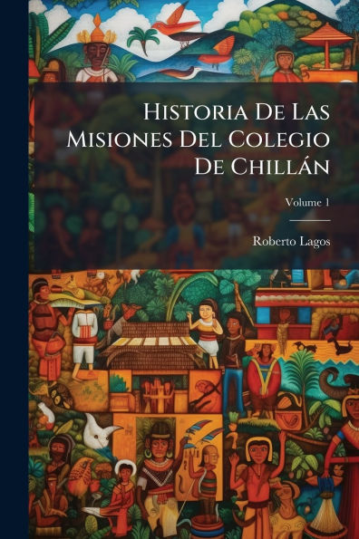 Historia De Las Misiones Del Colegio Chillï¿½n