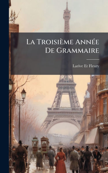 La Troisiï¿½me Annï¿½(c)e De Grammaire