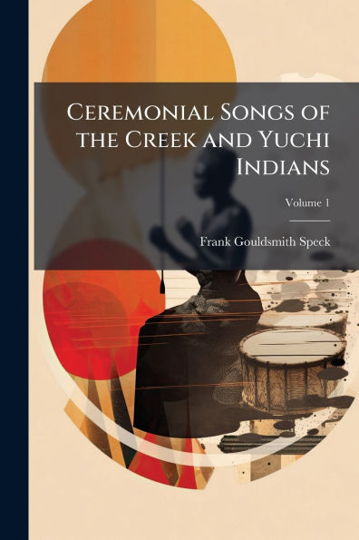 Ceremonial Songs of the Creek and Yuchi Indians