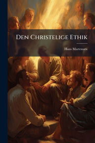 Title: Den Christelige Ethik, Author: Hans Martensen