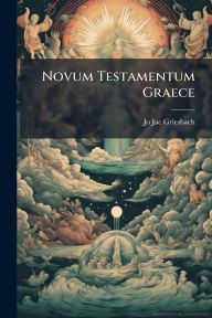 Title: Novum Testamentum Graece, Author: Jo Jac Griesbach