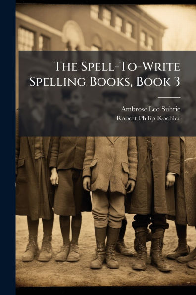 The Spell-To-Write Spelling Books, Book 3