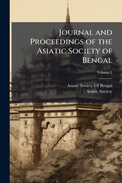 Journal and Proceedings of the Asiatic Society Bengal