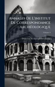 Title: Annales De L'institut De Correspondance Archï¿½(c)ologique, Author: Deutsches Archïologisches Institut