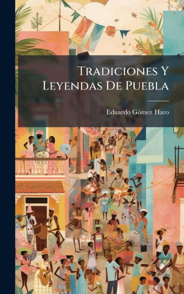 Tradiciones Y Leyendas De Puebla