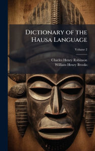 Title: Dictionary of the Hausa Language, Author: Charles Henry Robinson