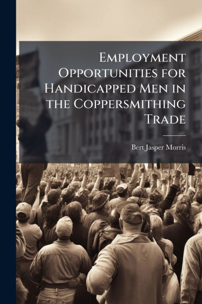 Employment Opportunities for Handicapped Men the Coppersmithing Trade