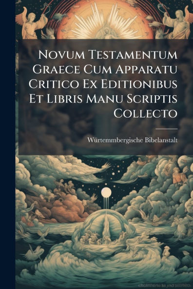Novum Testamentum Graece Cum Apparatu Critico Ex Editionibus Et Libris Manu Scriptis Collecto