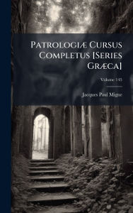 Title: Patrologiï¿½] Cursus Completus [Series Grï¿½]ca], Author: Jacques-Paul Migne