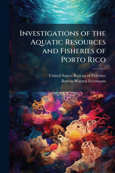 Investigations of the Aquatic Resources and Fisheries Porto Rico