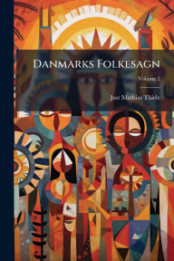 Title: Danmarks Folkesagn, Author: Just Mathias Thiele