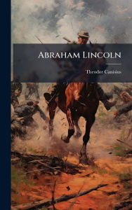 Title: Abraham Lincoln, Author: Theodor Canisius
