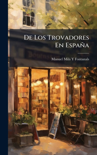 De Los Trovadores En Espa�a
