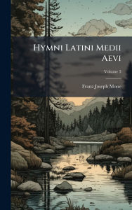 Title: Hymni Latini Medii Aevi, Author: Franz Joseph Mone