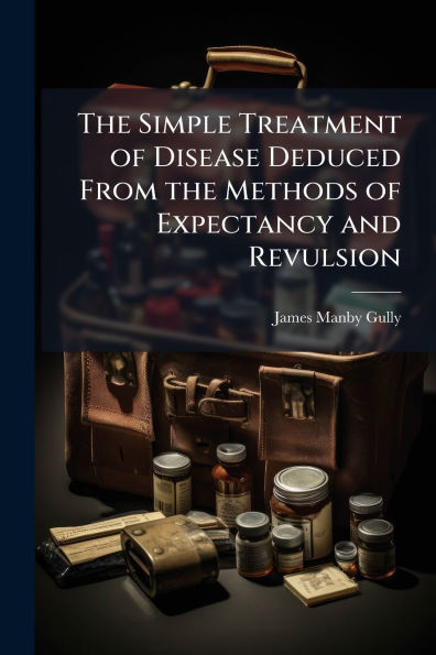 the Simple Treatment of Disease Deduced From Methods Expectancy and Revulsion