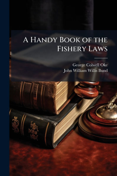 A Handy Book of the Fishery Laws