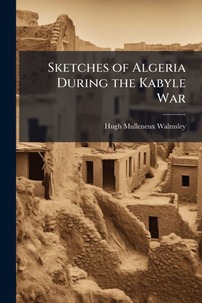 Sketches of Algeria During the Kabyle War
