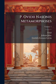Title: P. Ovidii Nasonis Metamorphoses, Author: Ovid