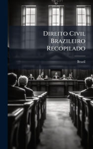 Title: Direito Civil Brazileiro Recopilado, Author: Brazil