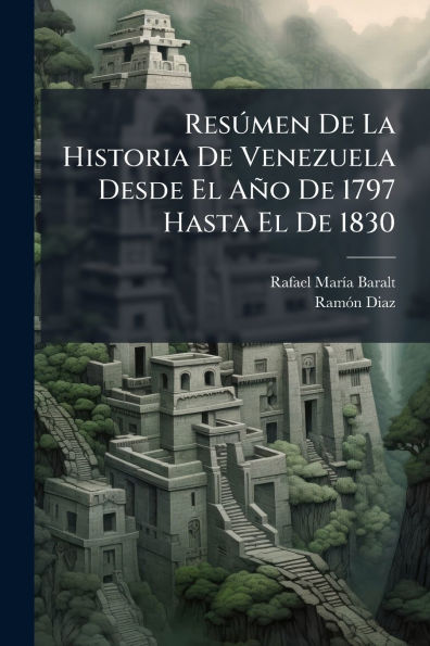 ResÃ°men De La Historia Venezuela Desde El Aï¿½o 1797 Hasta 1830