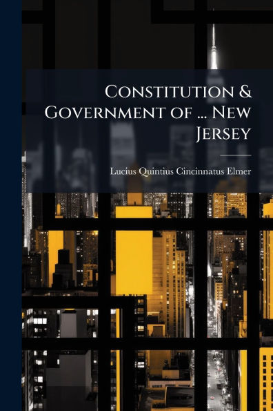 Constitution & Government of ... New Jersey