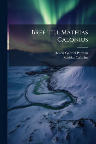 Title: Bref Till Mathias Calonius, Author: Henrik Gabriel Porthan