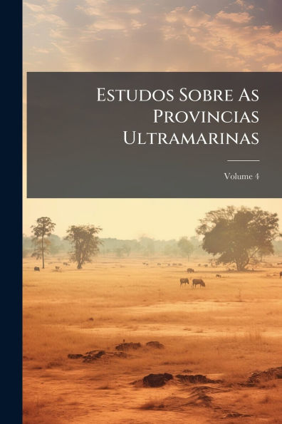 Estudos Sobre As Provincias Ultramarinas