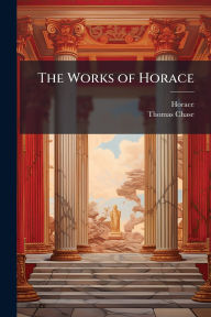 Title: The Works of Horace, Author: Horace