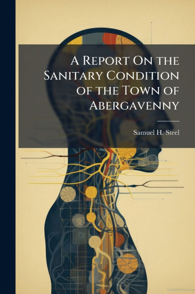 A Report On the Sanitary Condition of Town Abergavenny