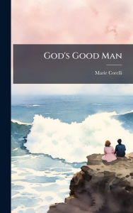 Title: God's Good Man, Author: Marie Corelli