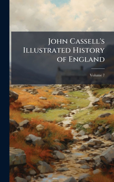 John Cassell's Illustrated History of England