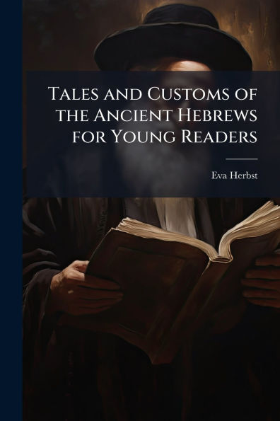 Tales and Customs of the Ancient Hebrews for Young Readers