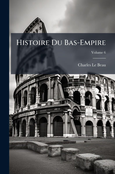 Histoire Du Bas-Empire