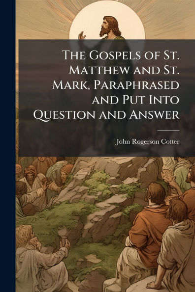 The Gospels of St. Matthew and Mark, Paraphrased Put Into Question Answer