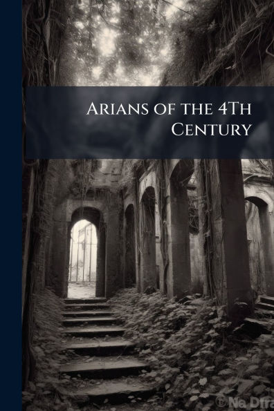 Arians of the 4Th Century