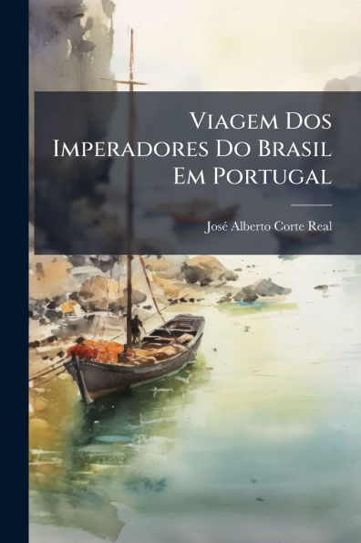 Viagem Dos Imperadores Do Brasil Em Portugal