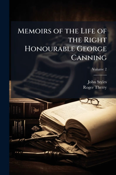 Memoirs of the Life Right Honourable George Canning