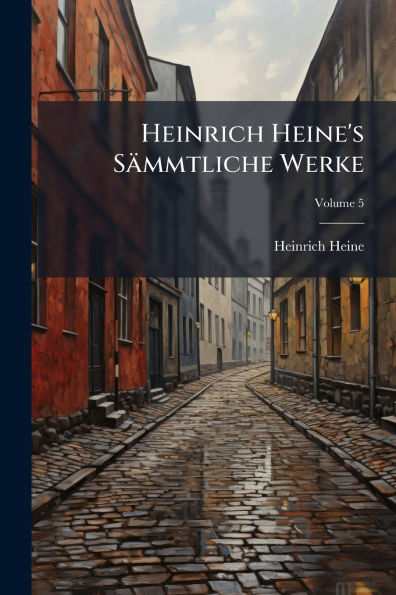Heinrich Heine's Sï¿½mmtliche Werke