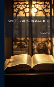 Title: Spieilegium Romanum ..., Author: Angelo Mai