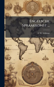 Title: Engelsche Spraakkonst ..., Author: G W Lehman