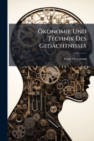 Title: ï¿½-konomie Und Technik Des Gedï¿½chtnisses, Author: Ernst Meumann