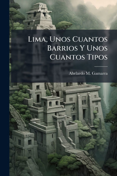 Lima, Unos Cuantos Barrios Y Tipos