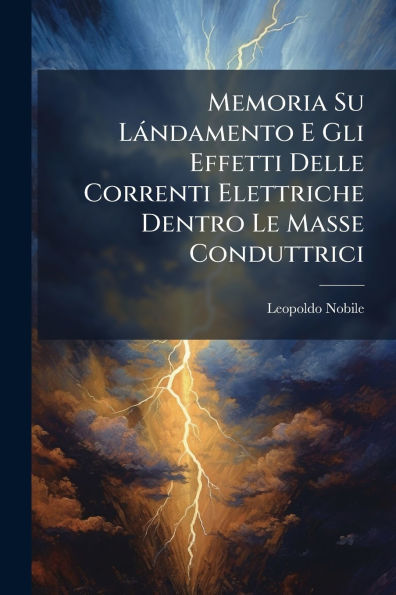 Memoria Su Lï¿½ndamento E Gli Effetti Delle Correnti Elettriche Dentro Le Masse Conduttrici