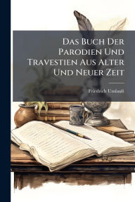 Title: Das Buch Der Parodien Und Travestien Aus Alter Und Neuer Zeit, Author: Friedrich Umlauft