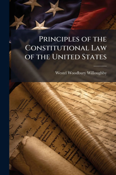Principles of the Constitutional Law United States