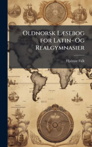 Title: Oldnorsk Lï¿½]sebog for Latin- Og Realgymnasier, Author: Hjalmar Falk