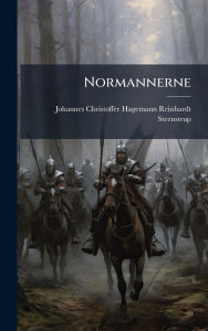 Title: Normannerne, Author: Johannes Christoffer Hage Steenstrup
