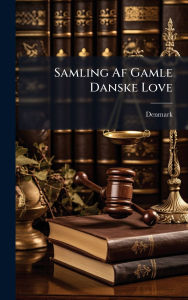 Title: Samling Af Gamle Danske Love, Author: Denmark
