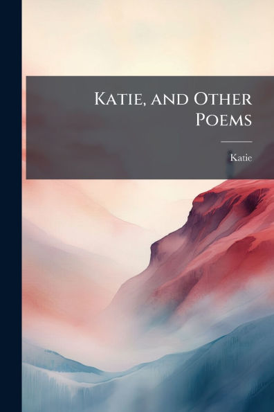 Katie, and Other Poems