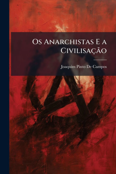Os Anarchistas E a Civilisa�ão